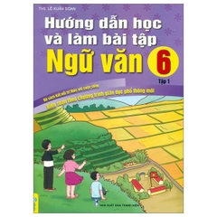 Hướng Dẫn Học Và Làm Bài Tập Ngữ Văn Lớp 6 Tập 1 (Kết Nối Tri Thức Với Cuộc Sống)