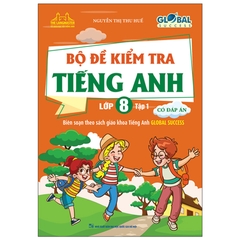 Bộ Đề Kiểm Tra Tiếng Anh Lớp 8 Tập 1 (Có Đáp Án)