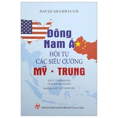 Đông Nam Á - Hội Tụ Các Siêu Cường Mỹ - Trung