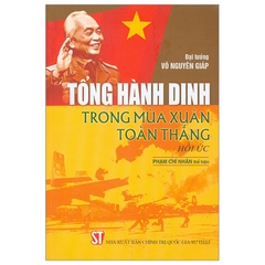 Tổng Hành Dinh Trong Mùa Xuân Toàn Thắng - Hồi Ức