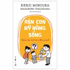 Rèn Con Kỹ Năng Sống - Dành Cho Trẻ Từ 4 Đến 9 Tuổi