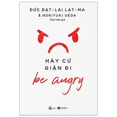 Be Angry - Hãy Cứ Giận Đi