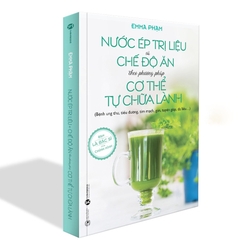 Nước Ép Trị Liệu Và Chế Độ Ăn Theo Phương Pháp Cơ Thể Tự Chữa Lành