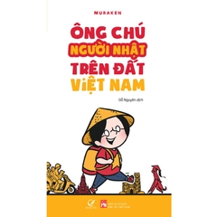 Ông Chú Người Nhật Trên Đất Việt Nam