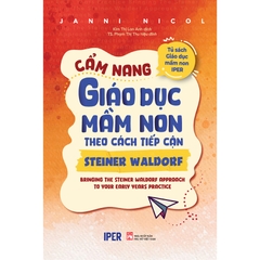 Tủ Sách Giáo Dục Mầm Non IPER - Cẩm Nang Giáo Dục Mầm Non Theo Cách Tiếp Cận Steiner Waldorf