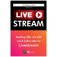 Livestream - Hướng Dẫn Chi Tiết Cách Kiếm Tiền Từ Livestream