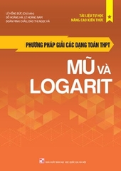 Phương Pháp Giải Các Dạng Toán THPT: Mũ Và Logarit