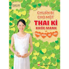 Chuẩn Bị Cho Một Thai Kì Khỏe Mạnh Và Chào Đón Bé Yêu