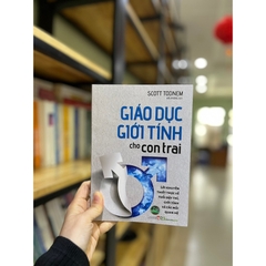 Giáo Dục Giới Tính Cho Con Trai - Lời Khuyên Thiết Thực Về Tuổi Dậy, Giới Tính Và Các Mối Quan Hệ