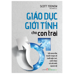 Giáo Dục Giới Tính Cho Con Trai - Lời Khuyên Thiết Thực Về Tuổi Dậy, Giới Tính Và Các Mối Quan Hệ