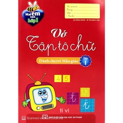 Mai Em Vào Lớp 1 - Vở Tập Tô Chữ Dành Cho Trẻ Mẫu Giáo Tập 1