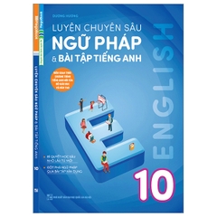 Luyện Chuyên Sâu Ngữ Pháp & Bài Tập Tiếng Anh Lớp 10