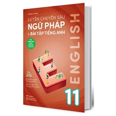 Luyện Chuyên Sâu Ngữ Pháp & Bài Tập Tiếng Anh Lớp 11