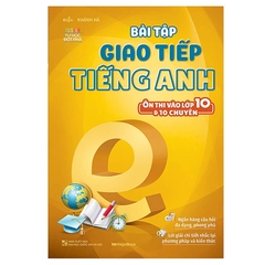 Bài Tập Giao Tiếp Tiếng Anh (Ôn Thi Vào Lớp 10 Và 10 Chuyên)