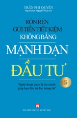 Rón Rén Gửi Tiền Tiết Kiệm Không Bằng Mạnh Dạn Đầu Tư