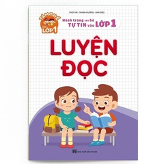 Tâm Thế Vào Lớp 1 - Hành Trang Cho Bé Tự Tin Vào Lớp 1 - Luyện Đọc