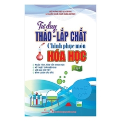 Tư Duy Tháo Lắp Chất Chinh Phục Môn Hóa Học Tập 1