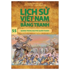 Lịch Sử Việt Nam Bằng Tranh Tập 55 - Quang Trung Đại Phá Quân Thanh