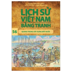 Lịch Sử Việt Nam Bằng Tranh Tập 56 - Quang Trung Xây Dựng Đất Nước