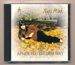 Ngọc Minh CD18 - Ai Nói Yêu Em Đêm Nay