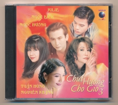 World CD - Chút Hương Cho Gió 3 - Ngọc Hương - Nguyên Khang - Julie - Ngọc Bích - Tuấn Hùng