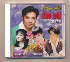 Chí Tâm CD3 - Tân Cổ Tiếng Hát Đầu Nôi - Chí Tâm - Hương Lan - Thanh Kim Huệ - Chí Hải (Trầy)