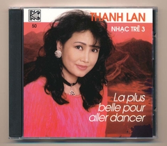 MNK CD50 - La Plus Belle Pour Aller Dancer - Nhạc Pháp Trữ Tình 3 - Thanh Lan (Taiwan) KGTUS