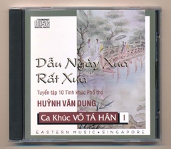 Eastern Music CD - Dẫu Ngày Xưa Rất Xưa - Tuyển Tập 10 Tình Khúc Phổ Thơ Hoàng Văn Dung - Ca Khúc Võ Tá Hân 1