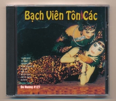 Dư Hương CD127 - Bạch Viên Tôn Các (Cải Lương)