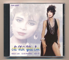 FAR EAST CD5 - Ai Nói Yêu Em - Ngọc Lan - Elvis Phương - Mai Vy (KGTUS)