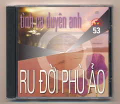 TQCD53 - Ru Đời Phù Ảo - Tình ca Duyên Anh