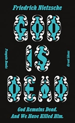 God is Dead. God Remains Dead. And We Have Killed Him.