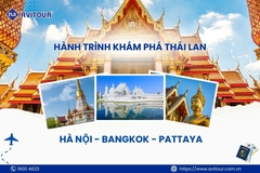 HÀNH TRÌNH KHÁM PHÁ THÁI LAN THÚ VỊ: HÀ NỘI - BANGKOK - PATTAYA