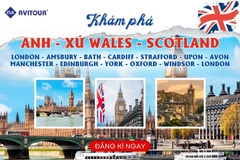 KHÁM PHÁ ANH - XỨ WALES - SCOTLAND: LONDON - AMSBURY - BATH - CARDIFF - STRAFFORD - UPON - AVON - MANCHESTER - EDINBURGH - YORK - OXFORD - WINDSOR - LONDON