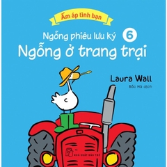 Ngỗng Phiêu Lưu Ký 6: Ngỗng Ở Trang Trại (Ấm Áp Tình Bạn)