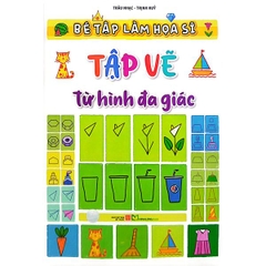 Bé Tập Làm Họa Sĩ - Tập Vẽ Từ Hình Đa Giác