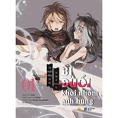 [Manga] Bị Đuổi Khỏi Nhóm Anh Hùng - Tập 1