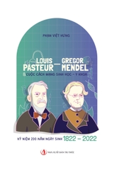 Louis Pasteur Menden & Cuộc Cách Mạng Sinh Học - Y Khoa