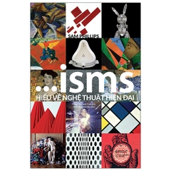 ISMS - Hiểu Về Nghệ Thuật Hiện Đại (Bìa Mềm)