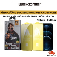 Kính cường lực KingKong WEKOME Full màn 065 Chống vỡ viền, Trong suốt, Chống nhìn trộm, Chống vân tay cho Iphone x xr xs xsmax 11 12 13 14 pro promax