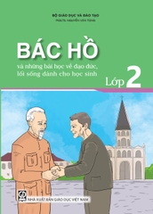 Bác Hồ và những bài học về đạo đức, lối sống dành cho học sinh - Lớp 2