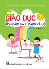 Giáo dục tình cảm và kỹ năng xã hội (dành cho trẻ 3 - 4 tuổi)