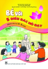 Bé với 5 điều Bác Hồ dạy
(dành cho trẻ 4 - 5 tuổi)