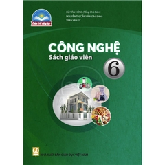 Công nghệ 6 - Sách giáo viên (Chân trời sáng tạo)