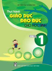 Thực hành giáo dục đạo đức cho học sinh lớp 1