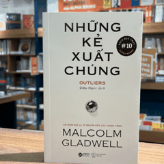 Những Kẻ Xuất Chúng - Cái Nhìn Mới Lạ Về Nguồn Gốc Của Thành Công (Outliers - Malcolm Gladwell)