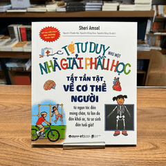 Tớ tư duy như một nhà giải phẫu học -  Tất tần tật  về cơ  thể người 89k