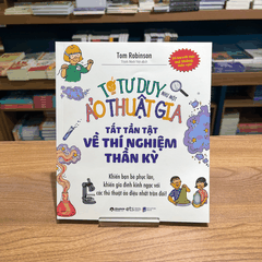 Tớ tư duy như một nhà ảo thuật gia - Tất tần tật  về thí nghiệm thần kỳ