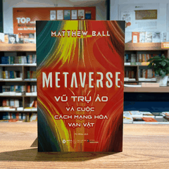 Metaverse - Vũ trụ ảo và cuộc cách mạng hóa vạn vật 299k