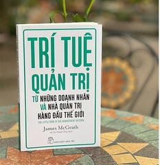 Trí tuệ quản trị từ những doanh nhân và nhà quản trị hàng đầu thế giới